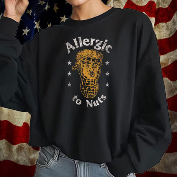 Allergic to Nuts T-Shirt Anti Trump