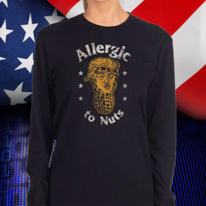 Allergic to Nuts T-Shirt Anti Trump