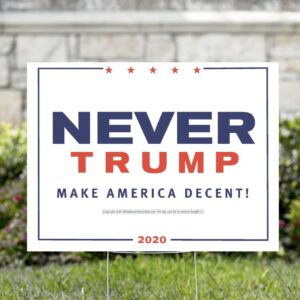 Anti Trump Never Trump Yard Sign