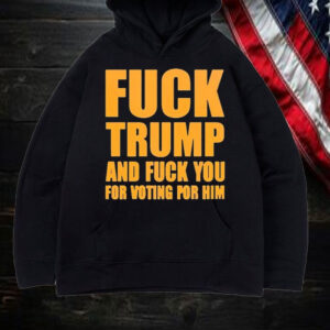 Design Fuck Trump And Fucl You For Voting For Him Organe Color Style T-Shirt