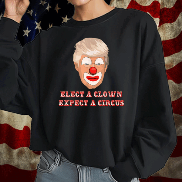 Elect A Clown Expect A Circus Anti Donald Trump Funny T-Shirt