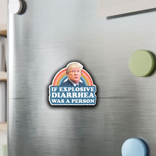 If Explosive Diarrhea Was a Person, Funny Anti Trump Sticker ,Car Magnet