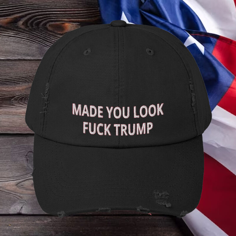 Made You Look Fuck Trump Hat