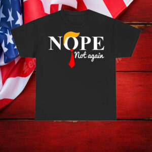 Nope Anti Trump T-Shirt