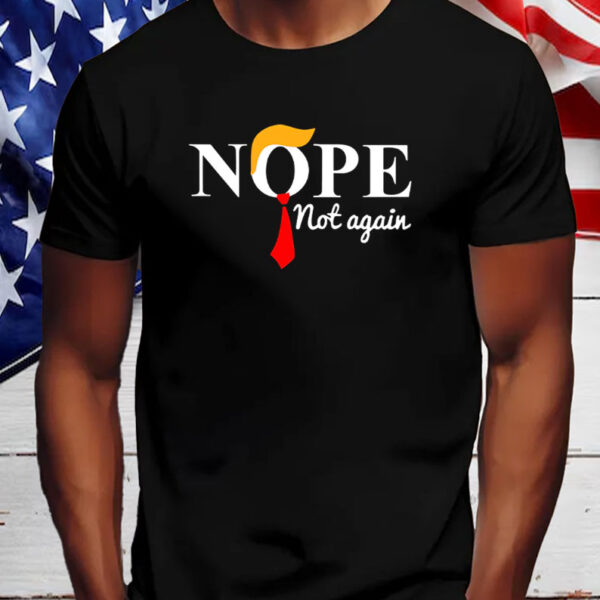 Nope Anti Trump T-Shirt