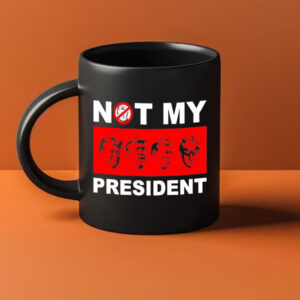 Not my president anti Trump Mug