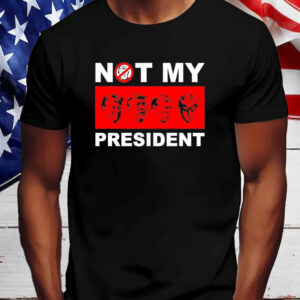 Not my president anti Trump T-Shirt